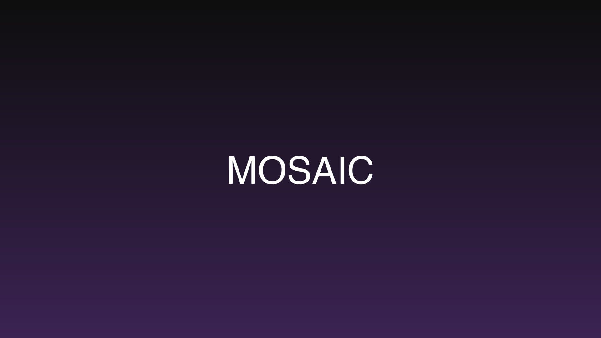 MOSAIC